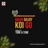 About Bashi Bajay Koi Go Song