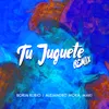 About Tu Juguete-Remix Song