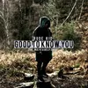 About Good to Know You Song