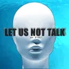 About Let Us Not Talk Song