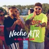 About Noche ATR Song