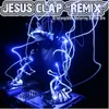 About Jesus Clap Remix Song