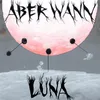 Aber Wann - Luna (Original Mix)