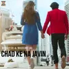 About Chad Ke Na Javin Song