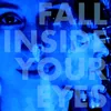 About Fall Inside Your Eyes Song