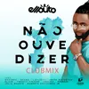 Não Ouve Dizer-Club Mix