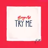 About Try Me Song