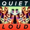 Quiet Loud