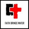 Faith Brings Water