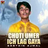 About Choti Umer Ich Lag Gaya Song