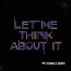 About Let Me Think About It-Pic Schmitz Remix Song