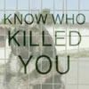 Know Who Killed You