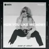 How You Like Me Now-TK bby Remix