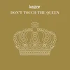 Don't Touch the Queen