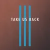About Take Us Back Song