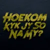 Hoekom Kyk Jy So Na My?