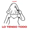 About Lo Tengo Todo Song
