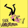 About Fuck Landlord Music Song