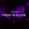 Friday I`m in Love