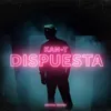 About Dispuesta Song