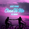 About Close to Me Song