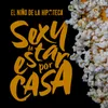 About Sexy de Estar por Casa Song