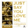 About Just Say You Love Me Song