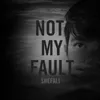 About Not My Fault Song