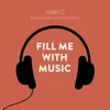 Fill Me with Music