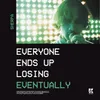 About Everyone Ends up Losing Eventually Song