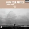 Moan Your Prayer