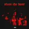 About Slam the Door Song