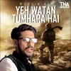 About Yeh Watan Tumhara Hai Song