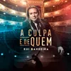 About A Culpa é de Quem Song