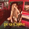 About De Qué Sirve Song