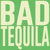 Bad Tequila