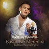 About Bayak Ne Merenna Song