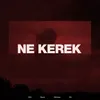 About NE KEREK Song