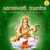 Saraswati Mantra For Intelligence And Creativity