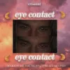 About Eye Contact Song