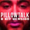 Pillowtalk-8 Bit Version