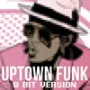 About Uptown Funk 8 Bit Version Song
