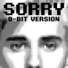 About Sorry 8 Bit Version Song