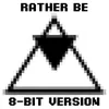 About Rather Be 8 Bit Version Song