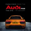 About Piano Piece from The "Audi R8 - The Eye" T.V. Advert Song