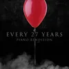 About Every 27 Years (From "It" 2017)-Piano Rendition Song