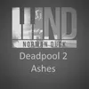 About Deadpool 2 - Ashes Song