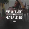 Talk Is Cute