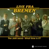 What Time Is It?-Live Fra Bremen