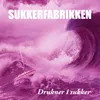 About Drukner i sukker Song